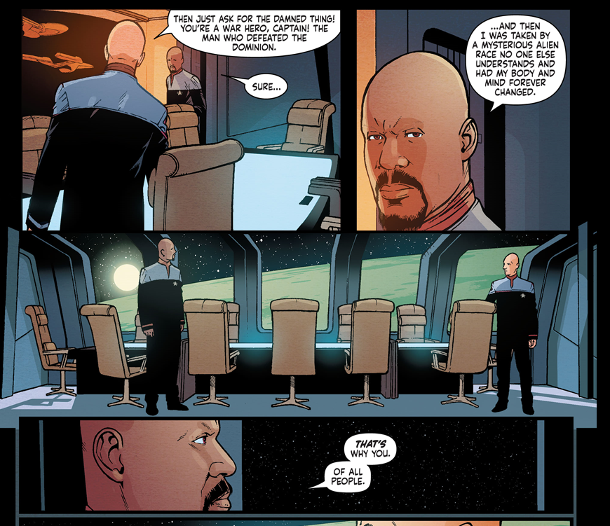 Snippet from Star Trek (2022) #1. Sisko and Picard are talking in The Enterprise-D's meeting room. Picard: "Then just ask for the damned thing! You're a war hero, captain! The man who defeated the Dominion." Sisko: "Sure...and then I was taken by a mysterious alien race no one else understands and had my body and mind forever changed. ... *That's* why you. Of all people."